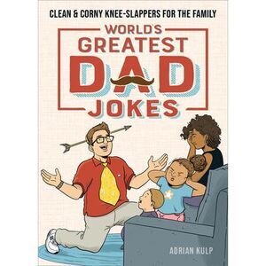 World's Greatest Dad Jokes: Clean & Corny Knee-Slappers for the Family -- Adrian